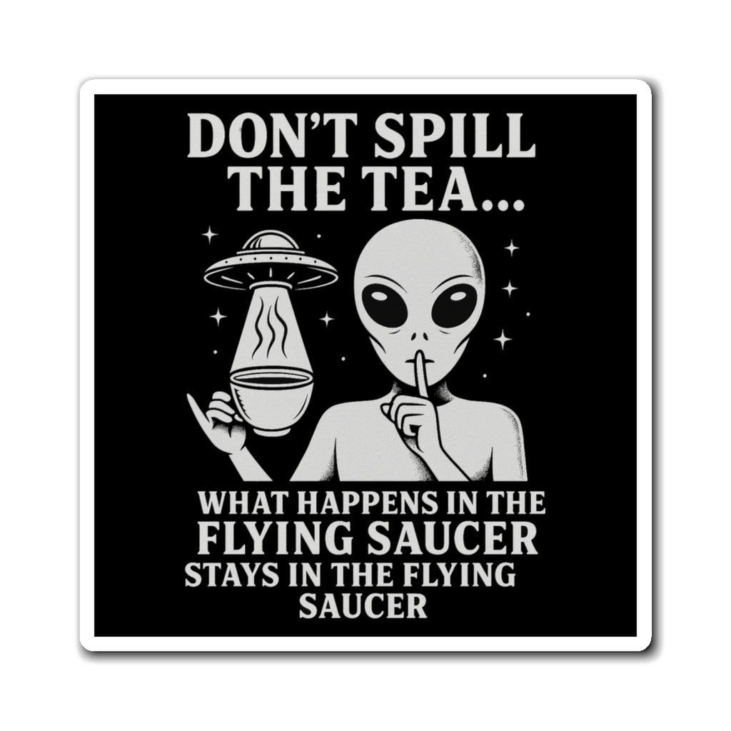 (Black/White) Don't Spill the Tea Alien Graphic Magnet