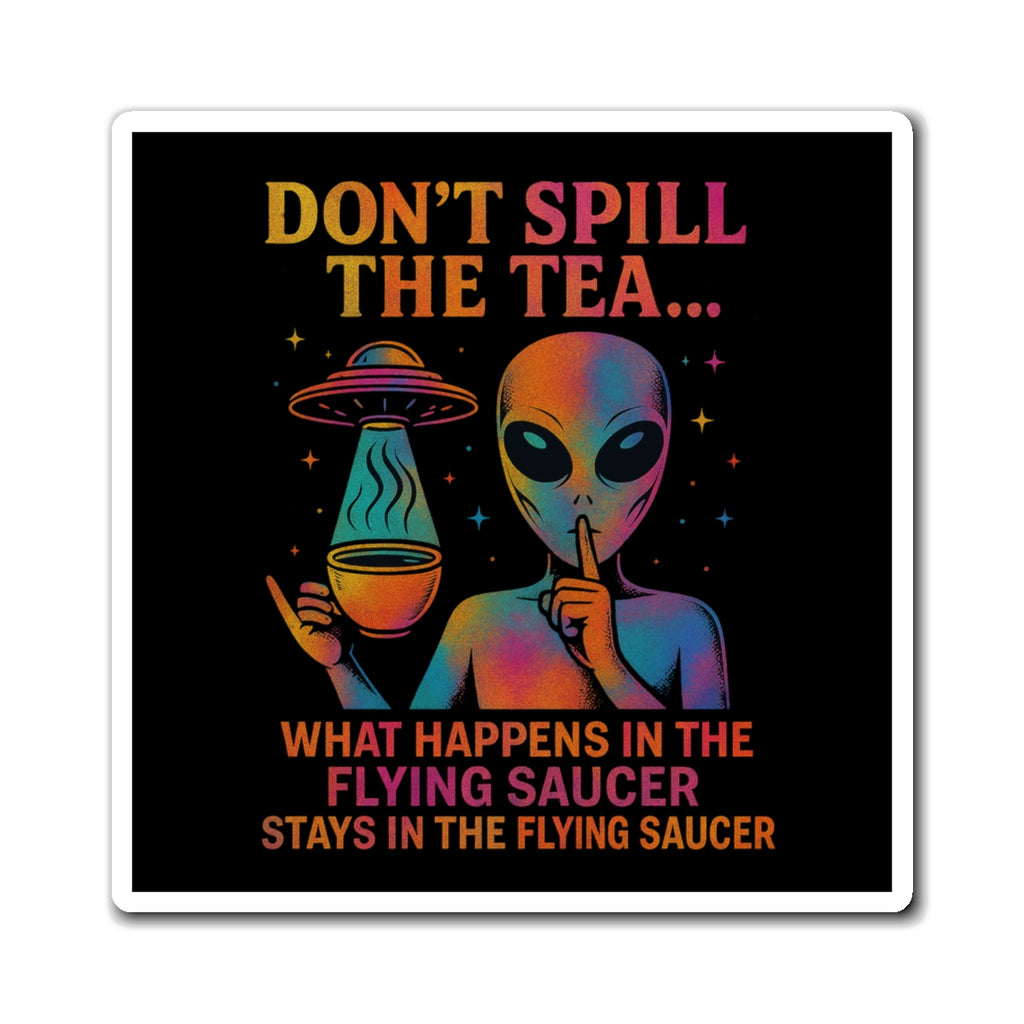 (Cosmic Rainbow: Multi/Orange) Don't Spill the Tea Alien Graphic Magnet