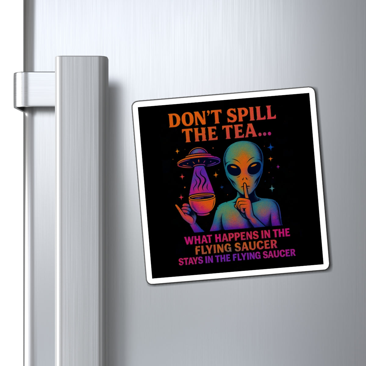 (Cosmic Rainbow: Multi/Teal) Don't Spill the Tea Alien Graphic Magnet
