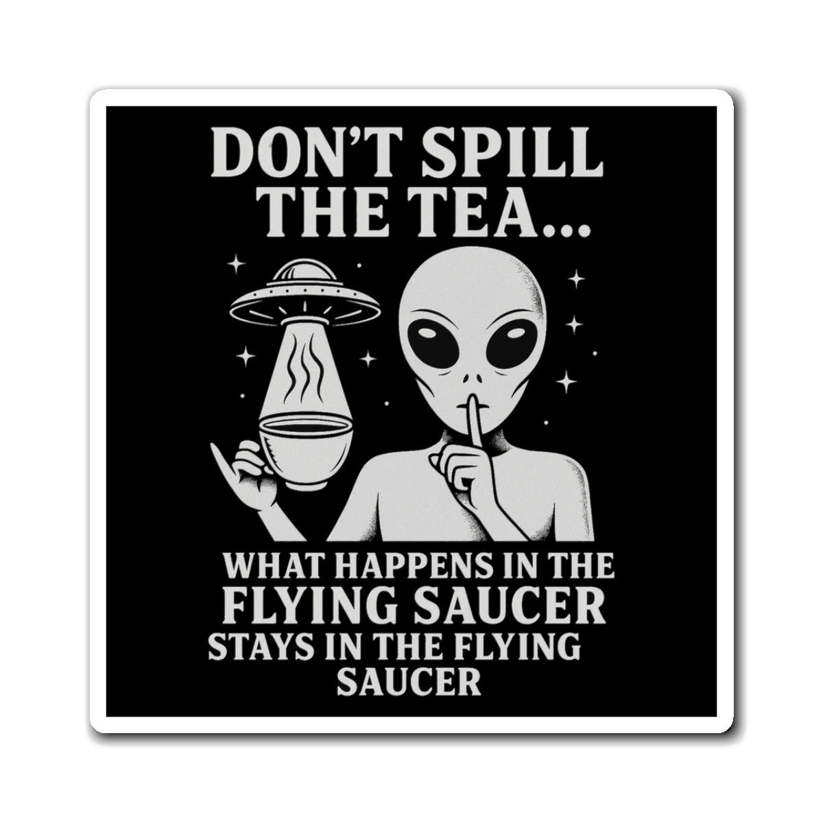 (Black/White) Don't Spill the Tea Alien Graphic Magnet