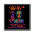 (Cosmic Rainbow: Multi/Teal) Don't Spill the Tea Alien Graphic Magnet