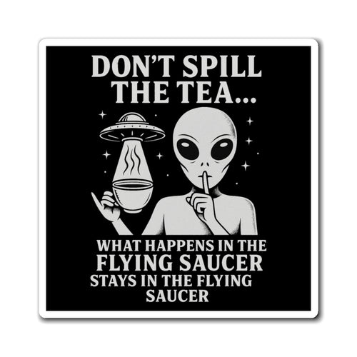 (Black/White) Don't Spill the Tea Alien Graphic Magnet