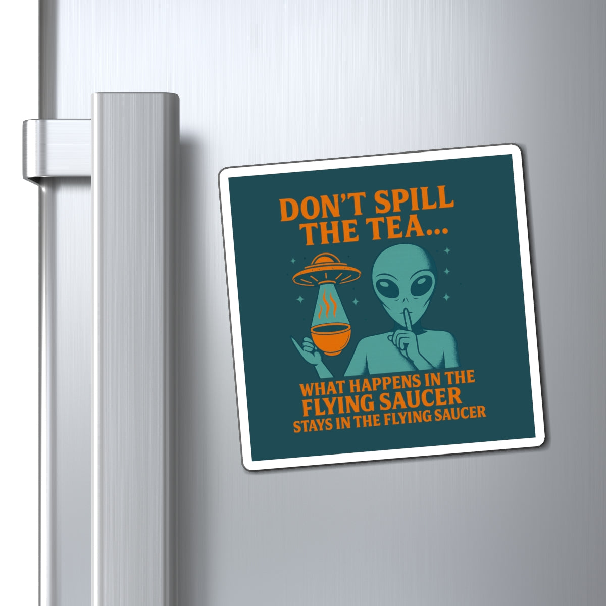 (Teal/Orange) Don't Spill the Tea Alien Graphic Magnet
